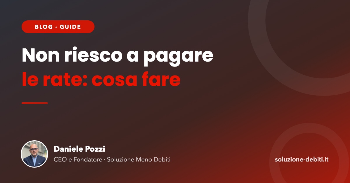 Non riesco a pagare le rate: cosa fare e cosa non fare