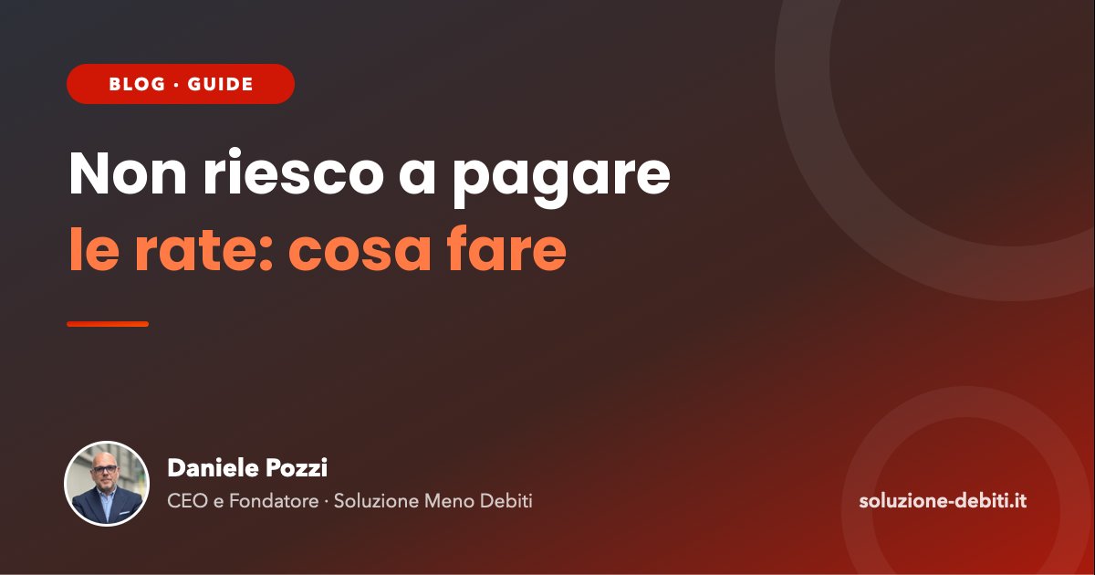 Non riesco a pagare le rate: cosa fare e cosa non fare